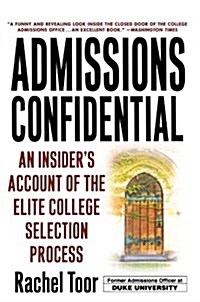 Admissions Confidential: An Insiders Account of the Elite College Selection Process (Paperback)