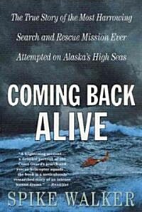 Coming Back Alive: The True Story of the Most Harrowing Search and Rescue Mission Ever Attempted on Alaskas High Seas (Paperback)