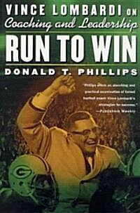 Run to Win: Vince Lombardi on Coaching and Leadership (Paperback)