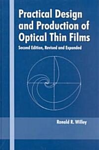 Practical Design and Production of Optical Thin Films (Hardcover, 2, REV and Expande)