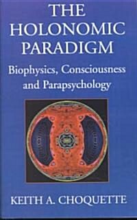 The Holonomic Paradigm (Paperback)