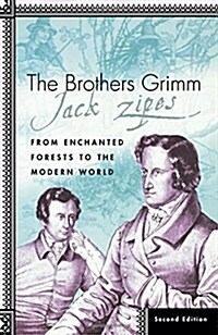 The Brothers Grimm: From Enchanted Forests to the Modern World 2e (Paperback, 2, 2003)