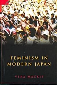 Feminism in Modern Japan : Citizenship, Embodiment and Sexuality (Paperback)