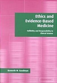 Ethics and Evidence-Based Medicine : Fallibility and Responsibility in Clinical Science (Paperback)