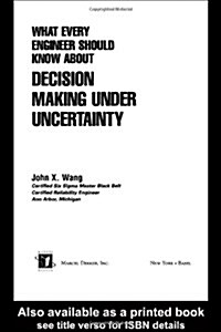 What Every Engineer Should Know About Decision Making Under Uncertainty (Hardcover)