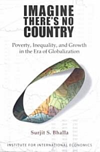 Imagine Theres No Country: Poverty, Inequality and Growth in the Era of Globalization (Paperback)