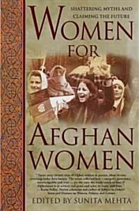 Women for Afghan Women: Shattering Myths and Claiming the Future (Paperback, 1. Aufl. 2002.)