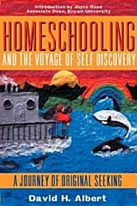 Homeschooling and the Voyage of Self-Discovery: A Journey of Original Seeking (Paperback)