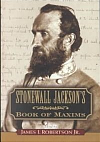 Stonewall Jacksons Book of Maxims (Hardcover)