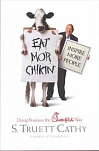 Eat Mor Chikin: Inspire More People: Doing Business the Chick-Fil-A Way (Hardcover, None)