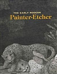 The Early Modern Painter-Etcher Hb (Hardcover)