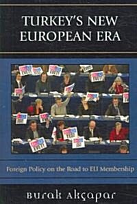 Turkeys New European Era: Foreign Policy on the Road to EU Membership (Paperback)
