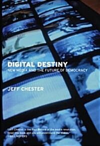Digital Destiny: New Media and the Future of Democracy (Hardcover)