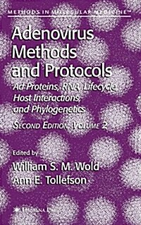Adenovirus Methods and Protocols: Volume 2: Ad Proteins and Rna, Lifecycle and Host Interactions, and Phyologenetics (Hardcover, 2)