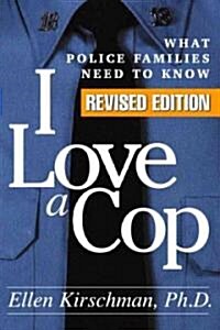 I Love a Cop: What Police Families Need to Know (Paperback, Revised)