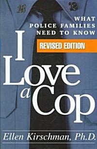 I Love a Cop: What Police Families Need to Know (Hardcover, Revised)