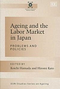 Ageing and the Labor Market in Japan : Problems and Policies (Hardcover)