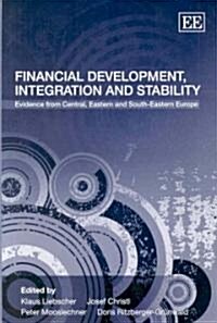 Financial Development, Integration and Stability : Evidence from Central, Eastern and South-Eastern Europe (Hardcover)
