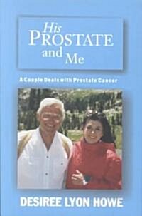 His Prostate and Me: A Couple Deals with Prostate Cancer (Paperback)