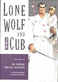 Lone Wolf and Cub Volume 24: In These Small Hands (Paperback)