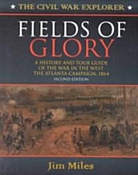 Fields of Glory: A History and Tour Guide of the War in the West, the Atlanta Campaign, 1864 Second Edition (Paperback, 2)