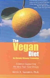 The Vegan Diet as Chronic Disease Prevention: Evidence Supporting the New Four Food Groups (Paperback)