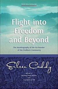 Flight Into Freedom and Beyond: The Autobiography of the Co-Founder of the Findhorn Community (Paperback, 2, Edition, Enlarg)