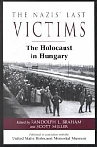 The Nazis Last Victims: The Holocaust in Hungary (Paperback, Revised)