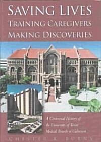 Saving Lives, Training Caregivers, Making Discoveries (Hardcover)