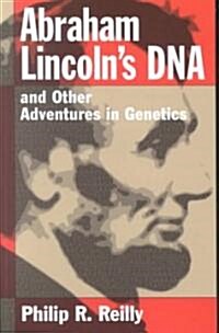 Abraham Lincolns DNA and Other Adventures in Genetics (Paperback)