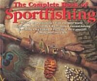 The Complete Book of Sportsfishing: History of Sportfishing; Fish and Their World; Spinning and Bait Casting; Bait-Fishing; Coastal Fishing; Sea Fishi (Hardcover)