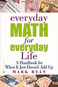 [중고] Everyday Math for Everyday Life: A Handbook for When It Just Doesn‘t Add Up (Paperback)
