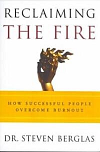 Reclaiming the Fire: How Successful People Overcome Burnout (Paperback)