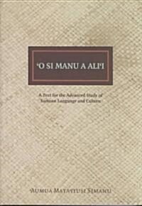O Si Manu a Alii: A Text for the Advanced Study of Samoan Language and Culture (Paperback)