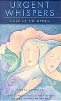 Urgent Whispers Care of the Dying (Paperback)