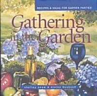 Gathering in the Garden: Recipes & Ideas for Garden Parties (Hardcover)