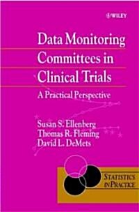 Data Monitoring Committees in Clinical Trials : A Practical Perspective (Hardcover)