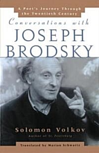 Conversations with Joseph Brodsky: A Poets Journey Through the Twentieth Century (Paperback)