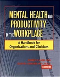 Mental Health and Productivity in the Workplace: A Handbook for Organizations and Clinicians (Hardcover)