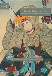 Kabuki Plays on Stage. Volume 4: Restoration and Reform, 1872-1905 (Hardcover)