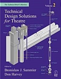 Technical Design Solutions for Theatre : The Technical Brief Collection Volume 2 (Paperback)