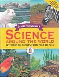 Janice VanCleaves Science Around the World: Activities on Biomes from Pole to Pole (Paperback)