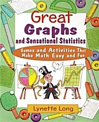 Great Graphs and Sensational Statistics: Games and Activities That Make Math Easy and Fun (Paperback)