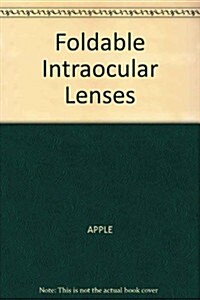 Foldable Intraocular Lenses (Hardcover, 2nd, Subsequent)