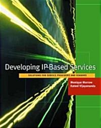 Developing Ip-Based Services: Solutions for Service Providers and Vendors (Hardcover)