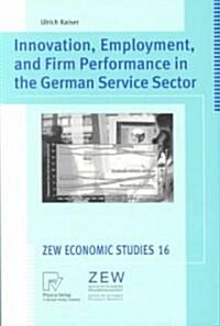 Innovation, Employment, and Firm Performance in the German Service Sector (Paperback)