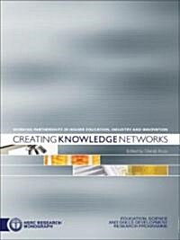 Creating Knowledge Networks: Working Partnerships in Higher Education, Industry and Innovation (Paperback)