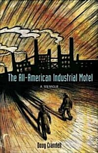 The All-American Industrial Motel: A Memoir (Hardcover)