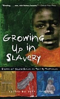 Growing Up in Slavery: Stories of Young Slaves as Told by Themselves (Paperback)