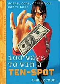 100 Ways to Win a Ten-spot (Paperback)